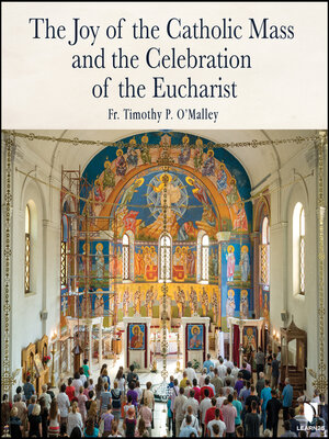 cover image of The Joy of the Catholic Mass and the Celebration of Eucharist